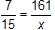 seven over fifteen equals one hundred and sixty one over x