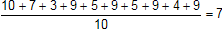 10 plus 7 plus 3 plus 9 plus 5 plus 9 plus 5 plus 9 plus 4 plus 9 over 10 equals 7